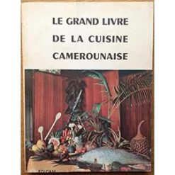 Le Grand Livre de la Cuisine Camerounaise