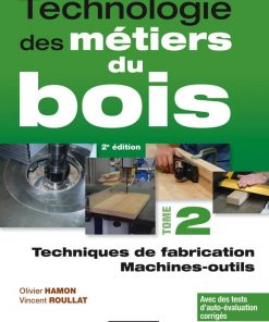 Technologie des Métiers du Bois Tome 2
