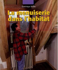 Les Métiers du Bâtiment La Menuiserie dans l'Habitat