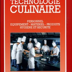 Technologies de Cuisine: Personnel, Equipements, Matériel, Produits, Hygiène et Sécurité, Publication 1987