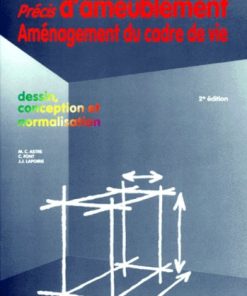 Précis d'Ameublement Amenagement du Cadre de Vie Dessin Conception et Normalisation