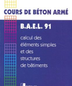 Cours de Béton Armé BAEL 91 Calcul des Eléments Simples et des Structures de Bâtiments