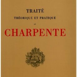Traité Théorique et Pratique de Charpente