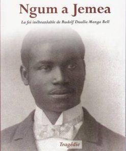 Ngum a Jemea ou la Foi Inébranlable de Rudolf Dualla Manga Bell, Littérature Classe de Terminale