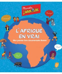 L'Afrique en vrai: Mon premier livre documentaire illustré, de Planète J'aime Lire, 2021