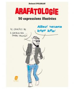 Arafatologie: 50 expressions illustrées, de Roland POLMAN, 2020