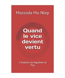 Quand le Vice Devient Vertu, de Massoda Ma-Nlep, 2020