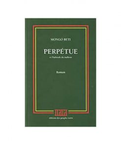 Perpétue ou l'Habitude du Malheur, de MONGO Beti, 2016