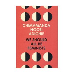 We Should ALL Be Feminist, de Chimamanda Ngozi Adichie, 2014