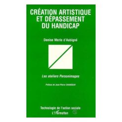 Création Artistique Et Dépassement Du Handicap