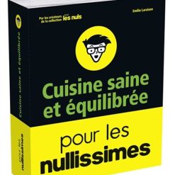 Cuisine Saine et Equilibrée pour les Nullissimes