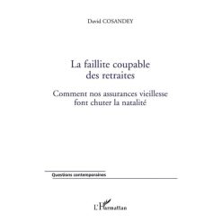 La Faillite Coupable Des Retraites (Comment Nos Assurances Vieillesse Font Chuter la Natalité)