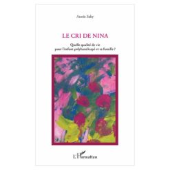 Le Cri De Nina Quelle Qualité De Vie Pour L’enfant Polyhandicapé Et Sa Famille