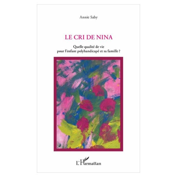 Le Cri De Nina Quelle Qualité De Vie Pour L’enfant Polyhandicapé Et Sa Famille