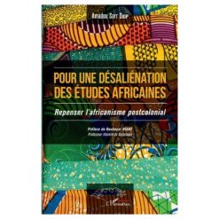 Pour Une Désaliénation Des Etudes Africaines Repenser L’africanisme Postcolonial