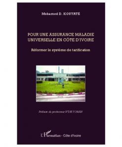 Pour Une Assurance Maladie Universelle En Côte D’ivoire (Réformer Le Système De Tarification)