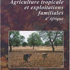 Agriculture Tropicale Et Exploitations Familiales d’Afrique