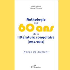 Anthologie des 60 ans de la Littérature Congolaise 1953-2013