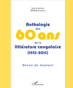 Anthologie des 60 ans de la Littérature Congolaise 1953-2013