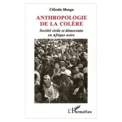 Anthropologie de la Colère Société Civile et Démocratie en Afrique Noire
