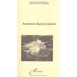 Automne dans le miroir Livre de grande diffusion, 1 janvier 2000, Edition Français de POURMIR MITHRIDAD