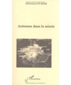 Automne dans le miroir Livre de grande diffusion, 1 janvier 2000, Edition Français de POURMIR MITHRIDAD