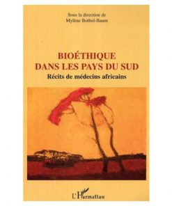 Bioéthique Dans Les Pays Du Sud. Récits De Médecins Africains