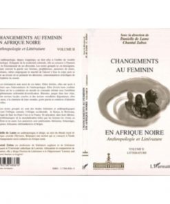 Changement Au Féminin En Afrique Noire (Anthropologie Et Littérature) Volume 2