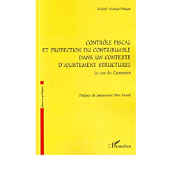Contrôle Fiscal et Protection du Contribuable dans un Contexte d'Ajustement Structurel : Le Cas du Cameroun