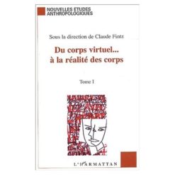 Du Corps Virtuel… A La Réalité Des Corps Tome 1