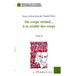 Du Corps Virtuel… A La Réalité Des Corps Tome 2