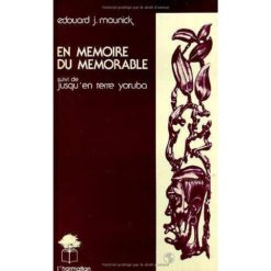En mémoire du souvenir suivi de Jusqu'en terre Yoruba (French Edition) Reliure inconnue,1 janvier 1979, Édition française de Edouard J. Maunick