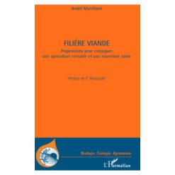Filière Viande (Proposition Pour Conjuguer Une Agriculture Rentable Et Une Nourriture Saine)