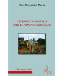 L’écriture du Politique dans le Roman Camerounais