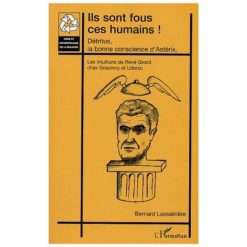 Ils sont Fous ces Humains (Détritus la Bonne Conscience d’Astérix)