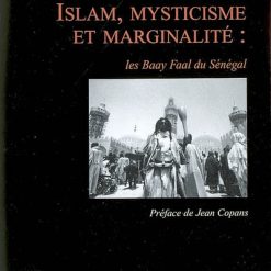 Islam, Mysticisme Et Marginalité : Les Baay Faal Du Sénégal