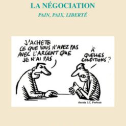 LA NÉGOCIATION : Pain, Paix, Liberté