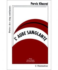 L'AUBE SANGLANTE de Parviz Khazrai