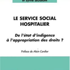 LE SERVICE SOCIAL HOSPITALIER : De l'état d'indigence à l'appropriation des droits ?