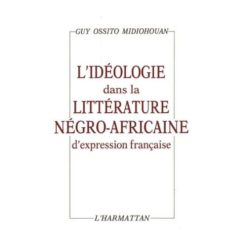 L’Idéologie dans la Littérature négro-Africaine d’Expression Française
