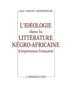 L’Idéologie dans la Littérature négro-Africaine d’Expression Française