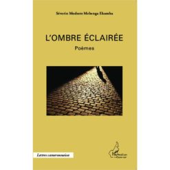 L'OMBRE ÉCLAIRÉE, Poèmes de Séverin Modeste Mebenga Ekomba