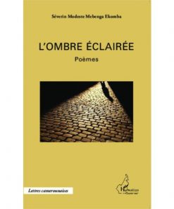 L'OMBRE ÉCLAIRÉE, Poèmes de Séverin Modeste Mebenga Ekomba