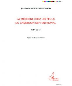 La Médecine Chez Les Peuls Du Cameroun Septentrional 1754-2013