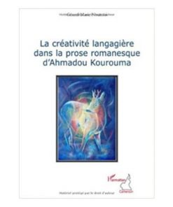 La Créativité Langagière dans la Prose Romanesque d’Ahmadou Kourouma