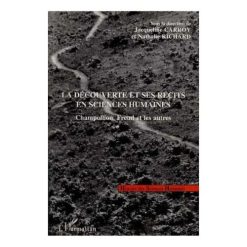 La Découverte et ses Récits en Sciences Humaines, Champollion, Freud et les Autres