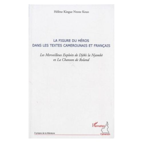 La Figure du Héros dans les Textes Camerounais et Français