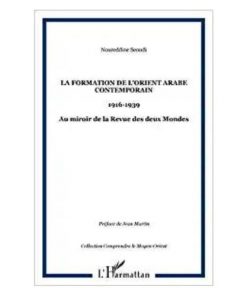 La formation de l’Orient Arabe Contemporain 1916-1939 : Au Miroir de la Revue des Deux Mondes 1er mai 1996