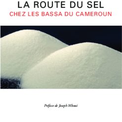 La Route Du Sel Chez Les Bassa Du Cameroun
