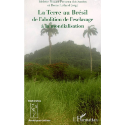 La Terre au Brésil de l’Abolition de l’Esclavage à la Mondialisation